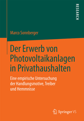Der Erwerb von Photovoltaikanlagen in Privathaushalten: Eine empirische Untersuchung der Handlungsmotive, Treiber und Hemmnisse book cover by Marco Sonnberger