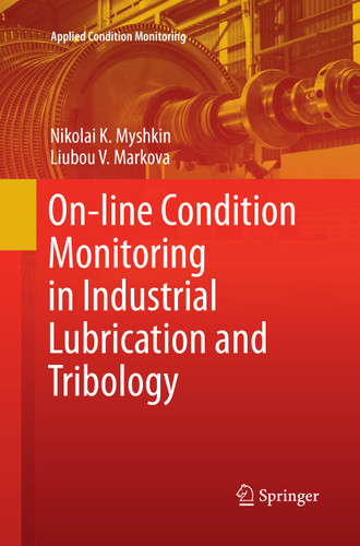 On-line Condition Monitoring in Industrial Lubrication and Tribology (Applied Condition Monitoring #8) book cover by Nikolai K. Myshkin, Liubou V. Markova