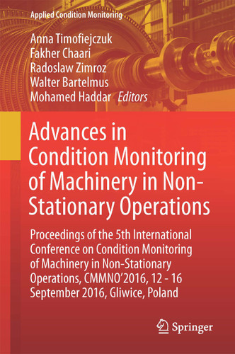 Advances in Condition Monitoring of Machinery in Non-Stationary Operations (Applied Condition Monitoring #9) book cover by 