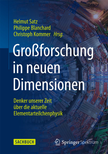 Großforschung in neuen Dimensionen: Denker unserer Zeit über die aktuelle Elementarteilchenphysik am CERN book cover by Helmut Satz, Philippe Blanchard