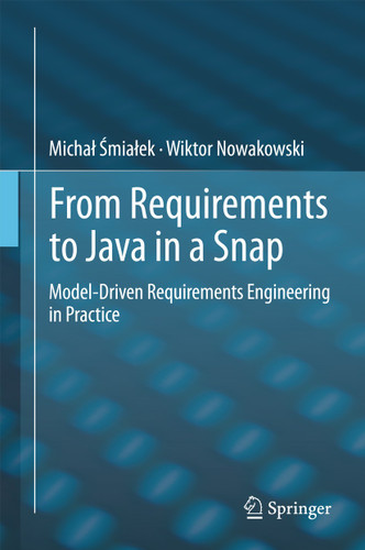 From Requirements to Java in a Snap: Model-Driven Requirements Engineering in Practice book cover by Michał Śmiałek, Wiktor Nowakowski