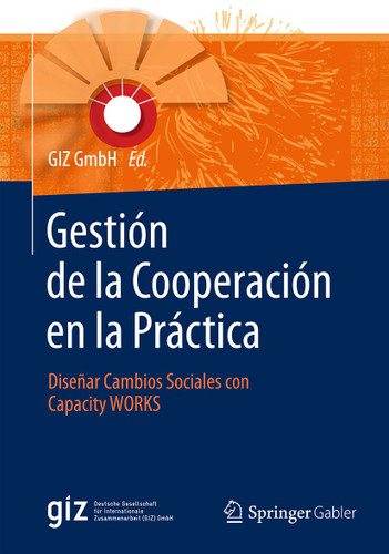 Gestión de la Cooperación en la Práctica: Diseñar Cambios Sociales con Capacity WORKS book cover by GIZ GmbH