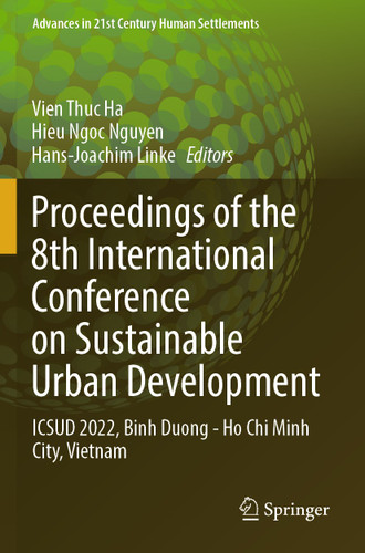 Proceedings of the 8th International Conference on Sustainable Urban Development: ICSUD 2022, Binh Duong - Ho Chi Minh City, Vietnam (Advances in 21st Century Human Settlements) book cover by 