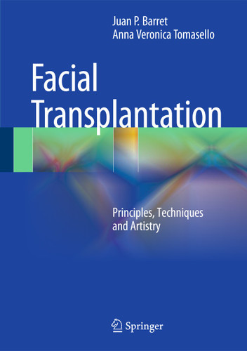 Face Transplantation: Principles, Techniques and Artistry book cover by Juan P. Barret, Veronica Tomasello