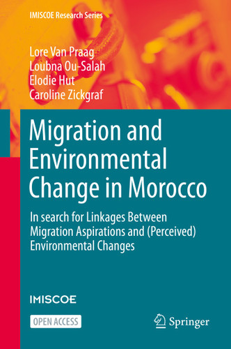 Migration and Environmental Change in Morocco: In search for Linkages Between Migration Aspirations and (Perceived) Environmental Changes (IMISCOE Research Series) book cover by Lore Van Praag, Loubna Ou-Salah, Elodie Hut, Caroline Zickgraf