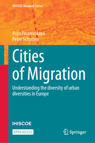 Cities of Migration: Understanding the diversity of urban diversities in Europe (IMISCOE Research Series) book cover by Asya Pisarevskaya, Peter Scholten