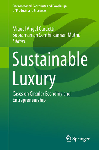 Sustainable Luxury: Cases on Circular Economy and Entrepreneurship (Environmental Footprints and Eco-design of Products and Processes) book cover by 