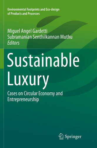 Sustainable Luxury: Cases on Circular Economy and Entrepreneurship (Environmental Footprints and Eco-design of Products and Processes) book cover by 