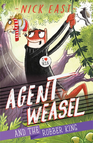 Agent Weasel and the Robber King (Agent Weasel) book cover by Nick East