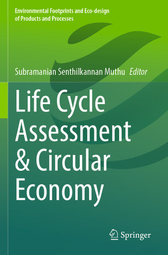 Life Cycle Assessment & Circular Economy (Environmental Footprints and Eco-design of Products and Processes) book cover by 