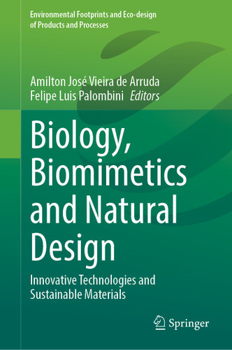 Biology, Biomimetics and Natural Design: Innovative Technologies and Sustainable Materials (Environmental Footprints and Eco-design of Products and Processes) book cover by 