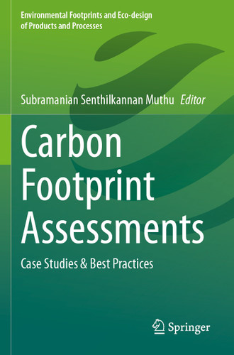 Carbon Footprint Assessments: Case Studies & Best Practices (Environmental Footprints and Eco-design of Products and Processes) book cover by 