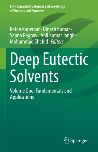 Deep Eutectic Solvents: Volume One: Fundamentals and Applications (Environmental Footprints and Eco-design of Products and Processes) book cover by 