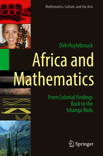 Africa and Mathematics: From Colonial Findings Back to the Ishango Rods (Mathematics, Culture, and the Arts) book cover by Dirk Huylebrouck