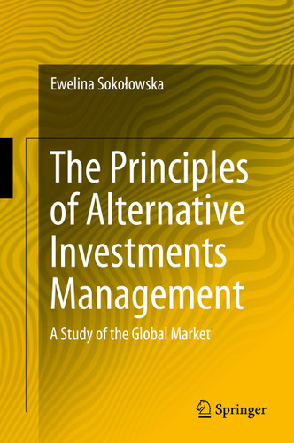 The Principles of Alternative Investments Management: A Study of the Global Market book cover by Ewelina Sokołowska