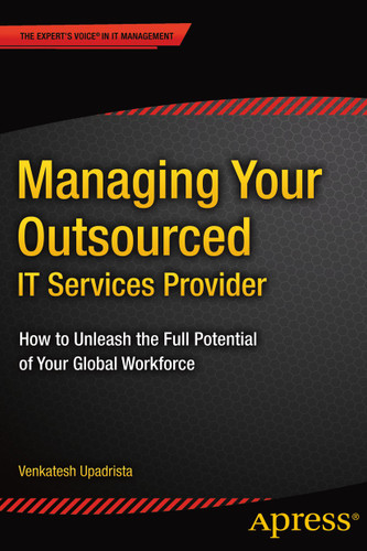 Managing Your Outsourced IT Services Provider: How to Unleash the Full Potential of Your Global Workforce book cover by Venkatesh Upadrista