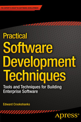 Practical Software Development Techniques: Tools and Techniques for Building Enterprise Software book cover by Edward Crookshanks