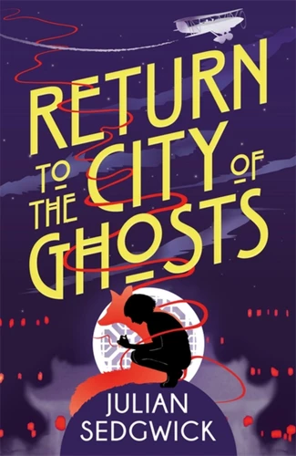 Ghosts of Shanghai: Return to the City of Ghosts: Book 3 (Ghosts of Shanghai) book cover by Julian Sedgwick