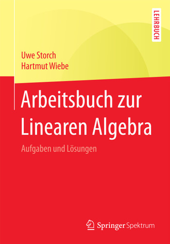 Arbeitsbuch zur Linearen Algebra: Aufgaben und Lösungen book cover by Uwe Storch, Hartmut Wiebe