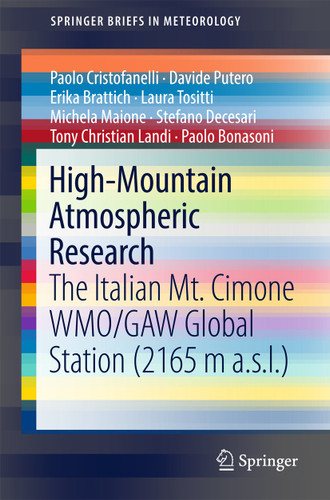High-Mountain Atmospheric Research: The Italian Mt. Cimone WMO/GAW Global Station (2165 m a.s.l.) (SpringerBriefs in Meteorology) book cover by Paolo Cristofanelli, Erika Brattich, Stefano Decesari, Tony Christian Landi, Michela Maione, Davide Putero, Laura Tositti, Paolo Bonasoni