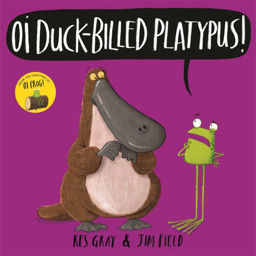 Oi Duck-billed Platypus! (Oi Frog and Friends) book cover by Kes Gray
