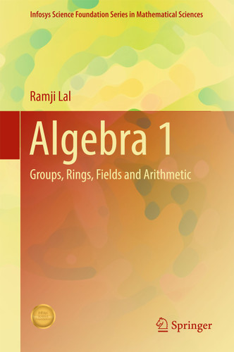 Algebra 1: Groups, Rings, Fields and Arithmetic (Infosys Science Foundation Series) book cover by Ramji Lal