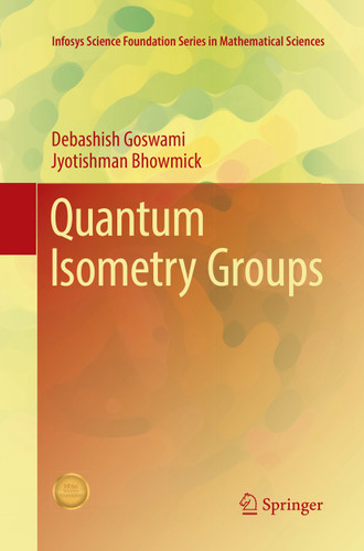 Quantum Isometry Groups (Infosys Science Foundation Series) book cover by Debashish Goswami, Jyotishman Bhowmick