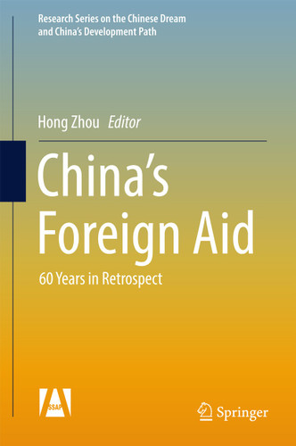 China’s Foreign Aid: 60 Years in Retrospect (Research Series on the Chinese Dream and China’s Development Path) book cover by 