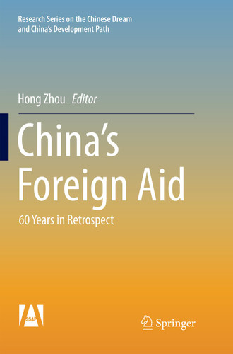 China’s Foreign Aid: 60 Years in Retrospect (Research Series on the Chinese Dream and China’s Development Path) book cover by 