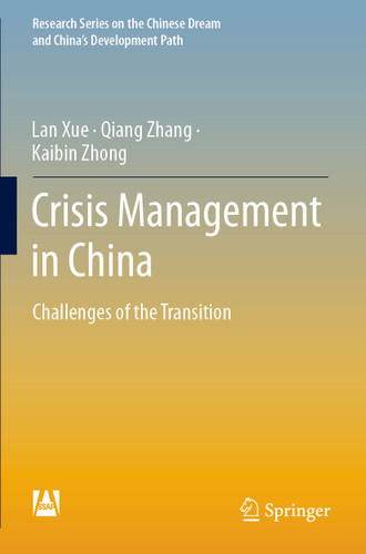 Crisis Management in China: Challenges of the Transition (Research Series on the Chinese Dream and China’s Development Path) book cover by Lan Xue, Qiang Zhang, Kaibin Zhong