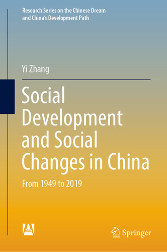 Social Development and Social Changes in China: From 1949 to 2019 (Research Series on the Chinese Dream and China’s Development Path) book cover by Yi Zhang