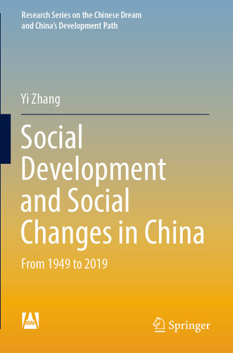 Social Development and Social Changes in China: From 1949 to 2019 (Research Series on the Chinese Dream and China’s Development Path) book cover by Yi Zhang