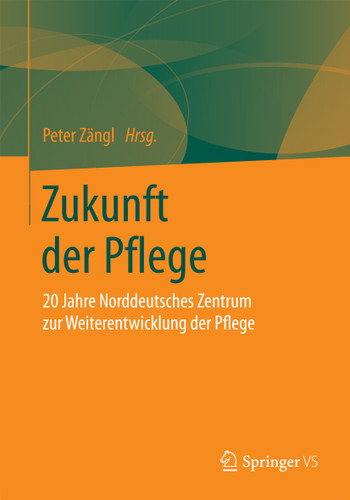 Zukunft der Pflege: 20 Jahre Norddeutsches Zentrum zur Weiterentwicklung der Pflege book cover by 