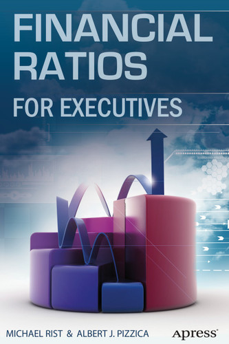 Financial Ratios for Executives: How to Assess Company Strength, Fix Problems, and Make Better Decisions book cover by Michael Rist, Albert J. Pizzica, PENHAGENCO LLC