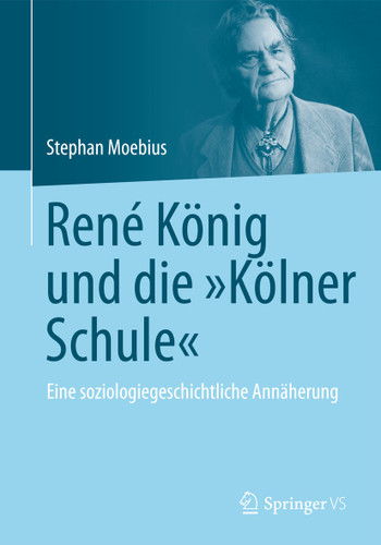 René König und die "Kölner Schule": Eine soziologiegeschichtliche Annäherung book cover by Stephan Moebius
