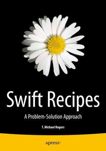 Swift Recipes: A Problem-Solution Approach book cover by Mike Rogers