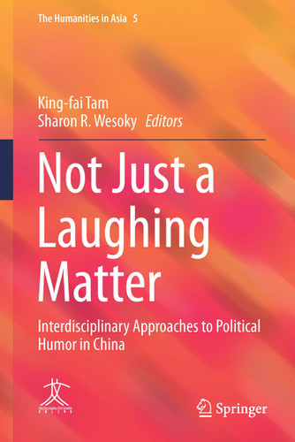 Not Just a Laughing Matter: Interdisciplinary Approaches to Political Humor in China (The Humanities in Asia #5) book cover by 