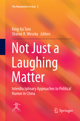 Not Just a Laughing Matter: Interdisciplinary Approaches to Political Humor in China (The Humanities in Asia #5) book cover by 