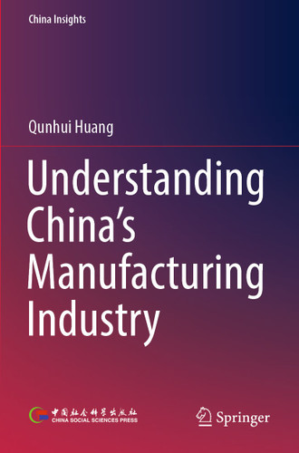 Understanding China's Manufacturing Industry (China Insights) book cover by Qunhui Huang