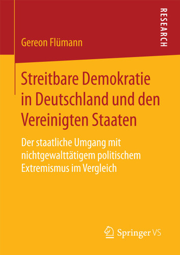Streitbare Demokratie in Deutschland und den Vereinigten Staaten: Der staatliche Umgang mit nichtgewalttätigem politischem Extremismus im Vergleich book cover by Gereon Flümann