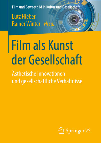Film als Kunst der Gesellschaft: Ästhetische Innovationen und gesellschaftliche Verhältnisse (Film und Bewegtbild in Kultur und Gesellschaft) book cover by 