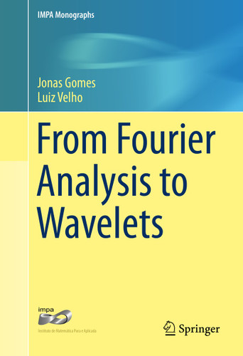From Fourier Analysis to Wavelets (IMPA Monographs #3) book cover by Jonas Gomes, Luiz Velho