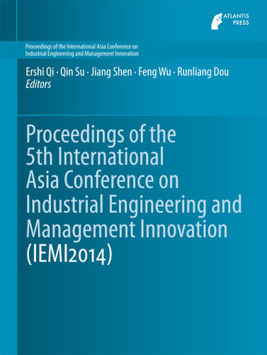 Proceedings of the 5th International Asia Conference on Industrial Engineering and Management Innovation (IEMI2014) (Proceedings of the International Asia Conference on Industrial Engineering and Management Innovation #1) book cover by 