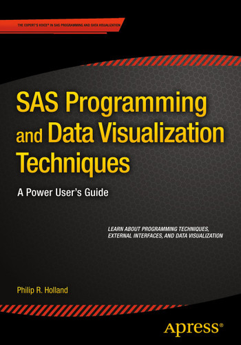 SAS Programming and Data Visualization Techniques: A Power User's Guide book cover by Philip R. Holland