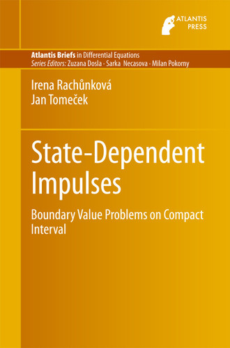 State-Dependent Impulses: Boundary Value Problems on Compact Interval (Atlantis Briefs in Differential Equations #6) book cover by Irena Rachůnková, Jan Tomeček