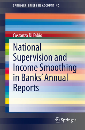National Supervision and Income Smoothing in Banks’ Annual Reports (SpringerBriefs in Accounting) book cover by Costanza Di Fabio