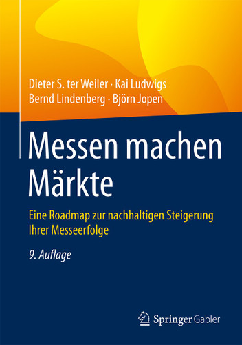 Messen machen Märkte: Eine Roadmap zur nachhaltigen Steigerung Ihrer Messeerfolge book cover by Dieter S. Weiler, Kai Ludwigs, Bernd Lindenberg, Björn Jopen