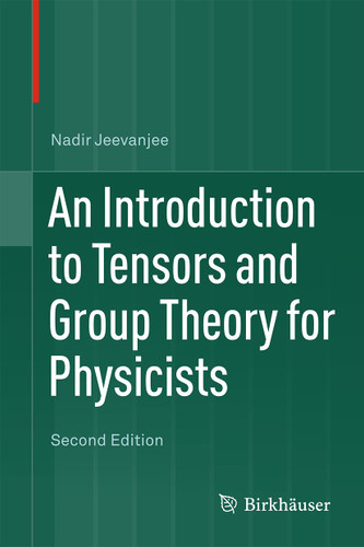 An Introduction to Tensors and Group Theory for Physicists book cover by Nadir Jeevanjee