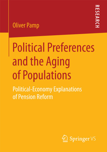 Political Preferences and the Aging of Populations: Political-Economy Explanations of Pension Reform book cover by Oliver Pamp
