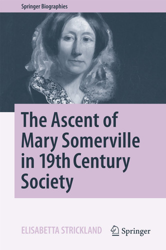 The Ascent of Mary Somerville in 19th Century Society (Springer Biographies) book cover by Elisabetta Strickland